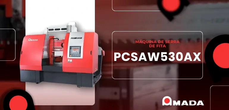Lançamento da Nova Máquina de Serra Fita PCSAW530AX da AMADA